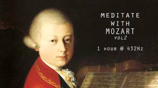 Meditate with Mozart  432Hz Classical Music  Vol 2 [upl. by Littell]