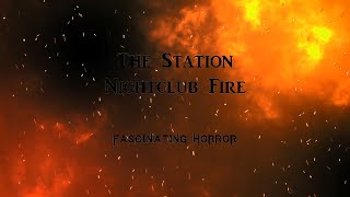 The Station Nightclub Fire  A Short Documentary  Fascinating Horror [upl. by Muncey]