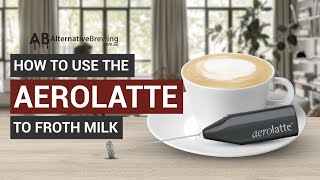 How To Use the AeroLatte To Froth Milk [upl. by Eiddet]