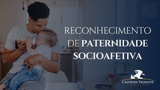 Reconhecimento de Paternidade Socioafetiva [upl. by Clevey211]