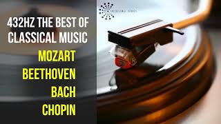 Best Classical Music 432Hz 》Mozart • Beethoven • Bach • Chopin 》Piano Violin amp Orchestral [upl. by Annuahsal]